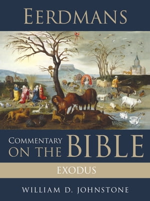 Eerdmans Commentary on the Bible: Exodus【電子書籍】 William D. Johnstone