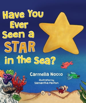 Have You Ever Seen A Star In The Sea 【電子書籍】 Carmella Nocco