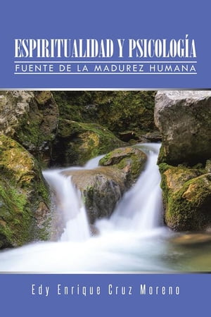 楽天楽天Kobo電子書籍ストアEspiritualidad Y Psicolog?a Fuente De La Madurez Humana【電子書籍】[ Edy Enrique Cruz Moreno ]