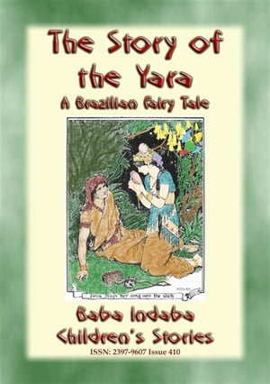 THE STORY OF THE YARA - A Brazilian Fairy Tale of True Love