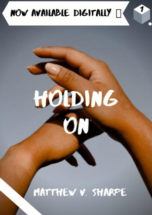 Holding On【電子書籍】[ Matthew V. Sharpe 