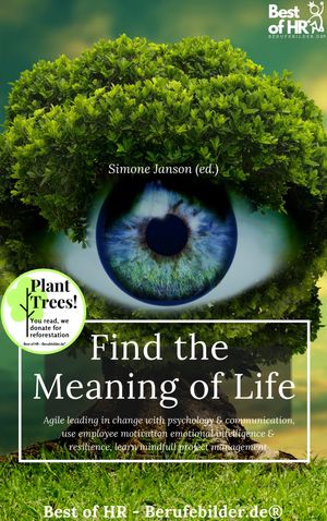 ŷKoboŻҽҥȥ㤨Find the Meaning of Life Incl. Bonus ? Agile leading in change with psychology & communication, use employee motivation emotional intelligence & resilience, learn mindfull project managementŻҽҡ[ Simone Janson ]פβǤʤ1,785ߤˤʤޤ