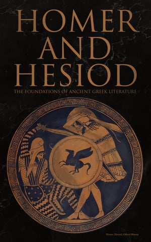 Homer and Hesiod: The Foundations of Ancient Greek Literature