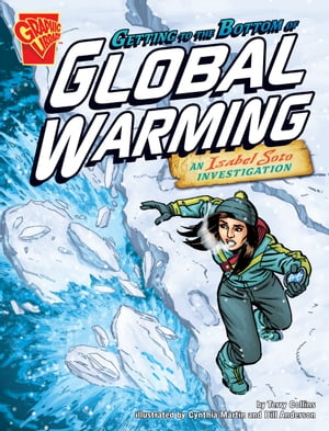 Getting to the Bottom of Global Warming An Isabel Soto Investigation【電子書籍】 Terry Collins