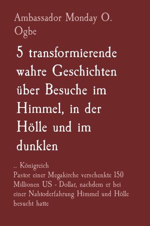 5 transformierende wahre Geschichten über Besuche im Himmel, in der Hölle und im dunklen