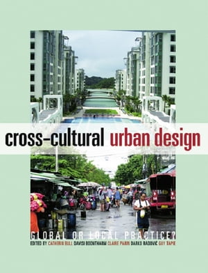 Cross-Cultural Urban Design Global or Local Practice?【電子書籍】
