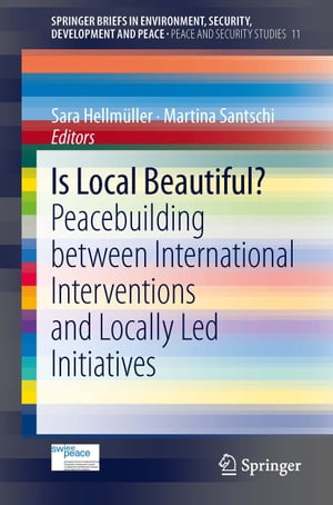 Is Local Beautiful? Peacebuilding between International Interventions and Locally Led Initiatives