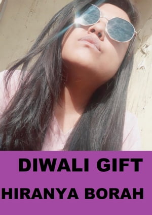 Diwali GiftŻҽҡ[ Hiranya Borah ]