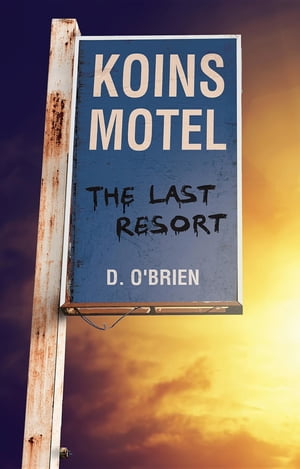 Koins Motel The Last Resort【電子書籍】[ D O'Brien ]