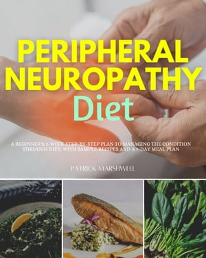 ŷKoboŻҽҥȥ㤨Peripheral Neuropathy Diet A Beginner's 3-Week Step-by-Step Plan to Managing the Condition Through Diet, With Sample Recipes and a 7-Day Meal PlanŻҽҡ[ Patrick Marshwell ]פβǤʤ789ߤˤʤޤ