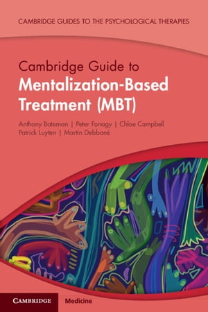 Cambridge Guide to Mentalization-Based Treatment (MBT)【電子書籍】 Anthony Bateman