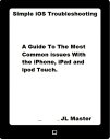 Simple iOS Troubleshooting: A Guide to the Most 