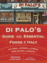 Di Palo 039 s Guide to the Essential Foods of Italy 100 Years of Wisdom and Stories from Behind the Counter【電子書籍】 Lou Di Palo