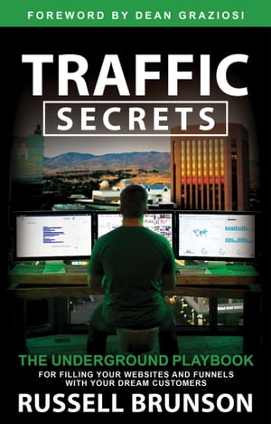 Traffic Secrets The Underground Playbook for Filling Your Websites and Funnels with Your Dream Customers