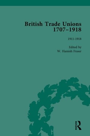 British Trade Unions, 1707-1918, Part II, Volume 8