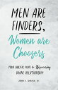 Men Are Finders, Women Are Choosers Your Biblical Guide to Discovering Divine Relationship【電子書籍】 Byron Franklin