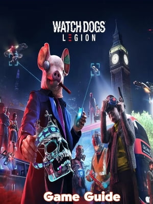 Watch Dogs Legion Guide & Walkthrough