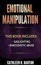 Emotional Manipulation Gaslighting, Narcissistic Abuse【電子書籍】 Cathleen R Barton