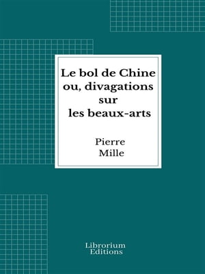 Le bol de Chine ou, divagations sur les beaux-ar