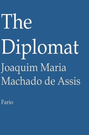ŷKoboŻҽҥȥ㤨The DiplomatŻҽҡ[ Joaquim Maria Machado de Assis ]פβǤʤ133ߤˤʤޤ