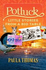 POTLUCK Little Stories from a Big Table【電子書籍】[ Paula Thomas ]