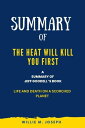 Summary of The Heat Will Kill You First By Jeff Goodell: Life and Death on a Scorched Planet【電子書籍】 Willie M. Joseph