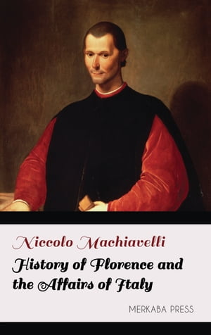 History of Florence and the Affairs of Italy【