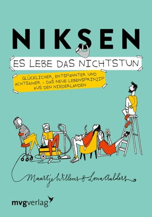 Niksen - Es lebe das Nichtstun Gl?cklicher, entspannter und achtsamer - Das neue Lebensprinzip aus den Niederlanden【電子書籍】[ Maartje Willems ]