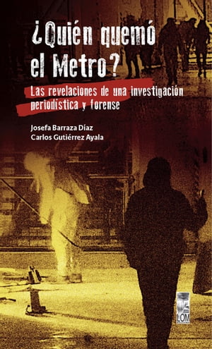 ?Qui?n quem? el Metro? Las revelaciones de una investigaci?n period?stica y forenseŻҽҡ[ Josefa Barraza D?az ]