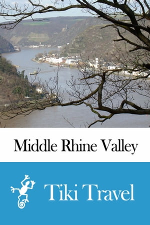 Middle Rhine Valley (Germany) Travel Guide - Tiki Travel