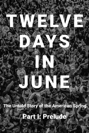 Twelve Days in June - Part I: Prelude