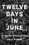 Twelve Days in June - Part I: Prelude