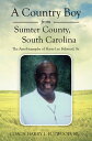 A Country Boy from Sumter County, South Carolina The Autobiography of Harry Lee Fulwood, Sr.【電子書籍】[ Coach Harry L. Fulwood Sr. ]