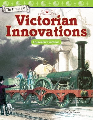 The History of Victorian Innovations Equivalent FractionsŻҽҡ[ Saskia Lacey ]