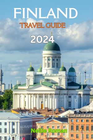 FINLAND TRAVEL GUIDE 2024