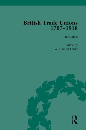 British Trade Unions, 1707-1918, Part II, Volume 5