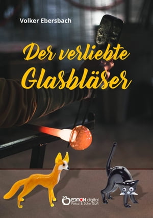 Der verliebte Glasbl?ser【電子書籍】[ Volker Ebersbach ]