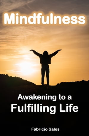 Mindfulness: Awakening to a Fulfilling Life