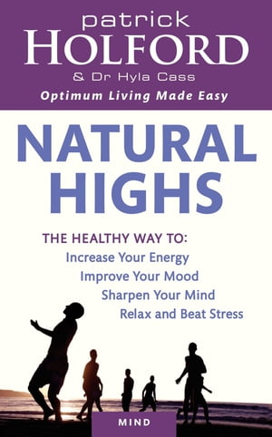楽天楽天Kobo電子書籍ストアNatural Highs The healthy way to increase your energy, improve your mood, sharpen your mind, relax and beat stress【電子書籍】[ Dr Hyla Cass ]