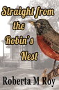 Straight from the Robin's Nest【電子書籍】[ Roberta M Roy ]