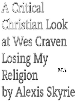 A Critical Christian Look at Wes Craven Losing My Religion