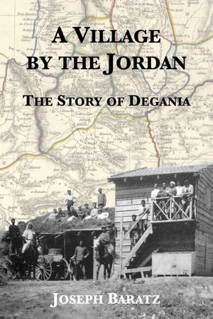 A Village by the Jordan: The Story of Degania