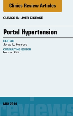 Portal Hypertension, An Issue of Clinics in Liver DiseaseŻҽҡ[ Jorge Herrera, MD ]