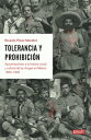 Tolerancia y prohibici?n Aproximaciones a la historia social y cultural de las drogas en M?xico 1840-1940