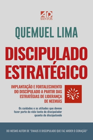 Discipulado Estrat?gico Implanta??o e fortalecimento do discipulado a partir das estrat?gias de lideran?a de Neemias