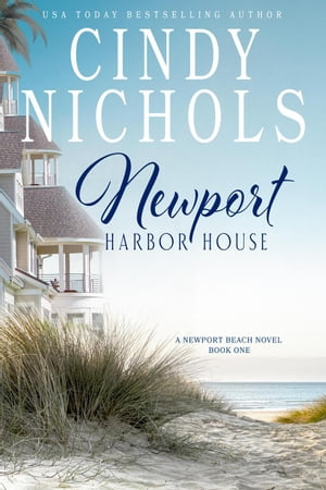 Newport Harbor House The Newport Beach Series, #1Żҽҡ[ Cindy Nichols ]