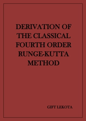 Derivation of the classical fourth order Runge-Kutta method