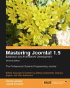 Mastering Joomla 1.5 Extension and Framework Development Second Edition【電子書籍】 Chuck Lanham