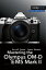 Mastering the Olympus OM-D E-M5 Mark II【電子書籍】[ Darrell Young ]