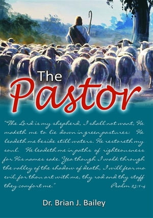The Pastor【電子書籍】[ Dr. Brian J. Bailey ]